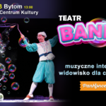 TEATR BANIEK MYDLANYCH zagości 21 maja w Bytomiu!