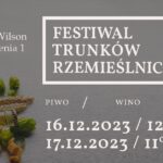 Festiwal Trunków Rzemieślniczych, Piwa, Wina i Sera !