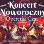 Koncert Noworoczny „Operetki Czar” już dziś w Chorzowskim Centrum Kultury! – Kto chce bilety?